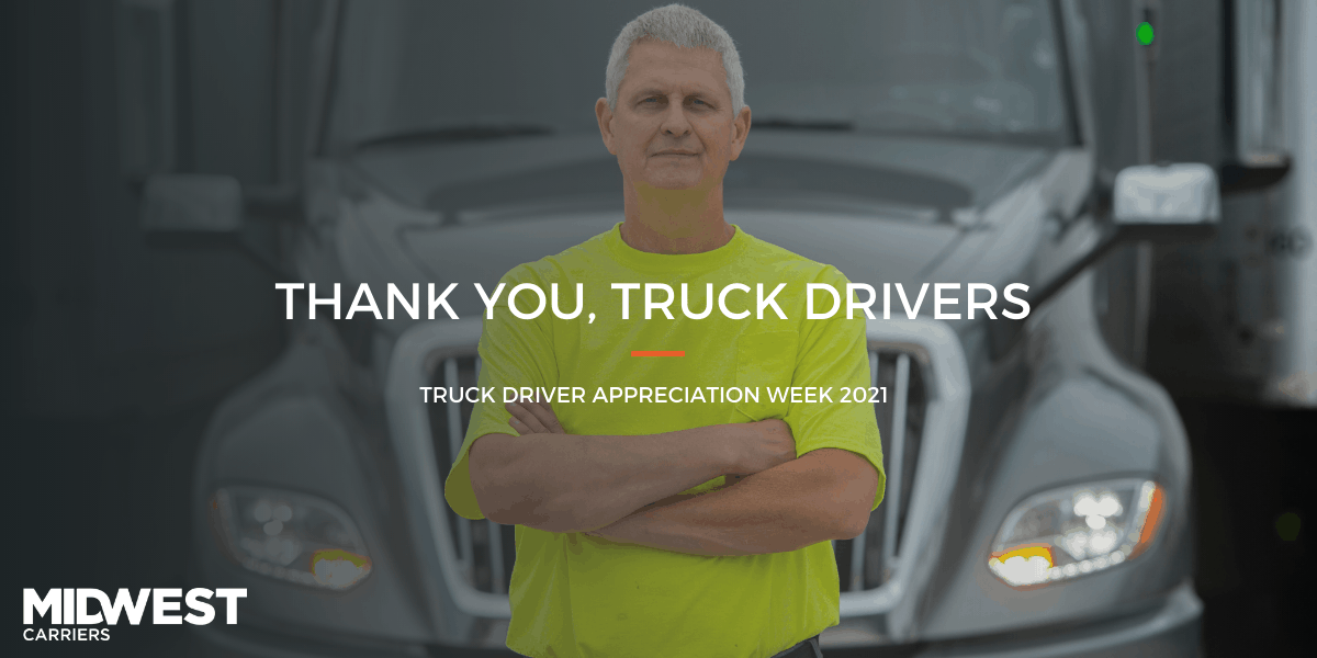 Male truck driver standing in front of Midwest Carriers truck with arms folded, text overlayed in front stating: Thank you, Truck Drivers - Truck Driver Appreciation Week 2021